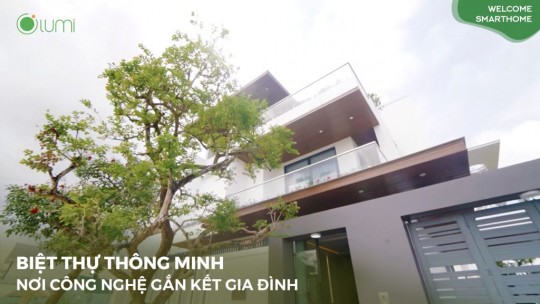 [Tập 8] Welcome Smarthome: Biệt Thự Thông Minh, Nơi Công Nghệ Gắn Kết Gia Đình